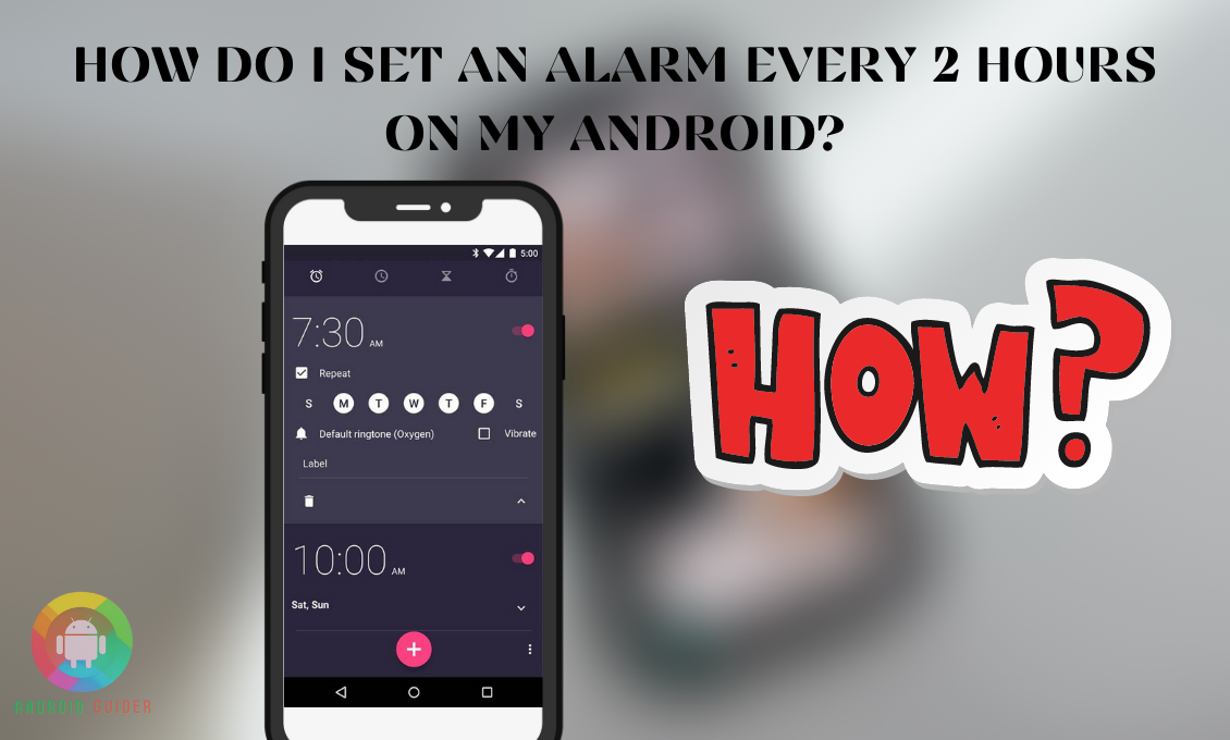 How Do I Set an Alarm Every 2 Hours on My Android