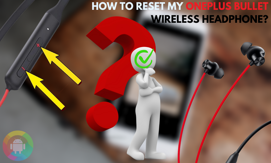 How to Reset My OnePlus Bullet Wireless Headphone