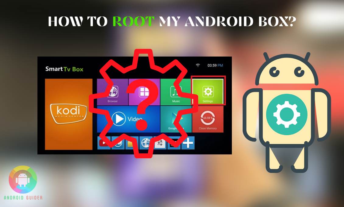 How To Root My Android Box