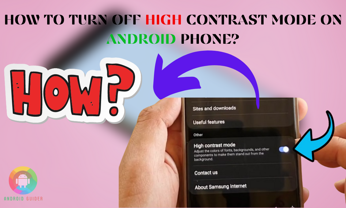 How to turn off high contrast mode on an Android phone