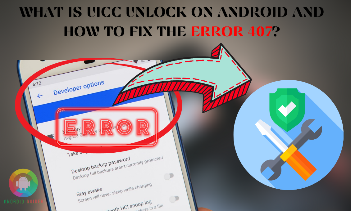What Is Uicc Unlock on Android And How To Fix The Error 407