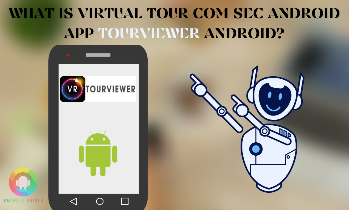 What is Virtual Tour Com Sec Android App Tourviewer Android
