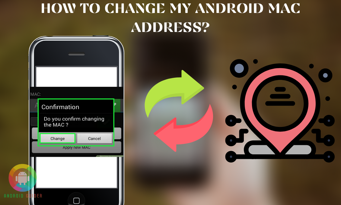 How to Change My Android Mac Address