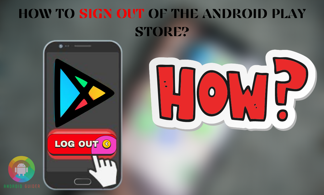 How to Sign Out of the Android Play Store