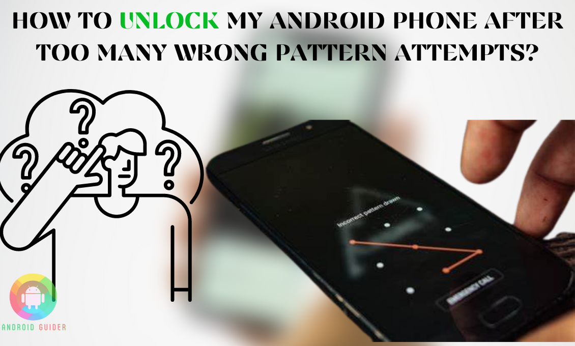 How to Unlock My Android Phone after Too Many Wrong Pattern Attempts