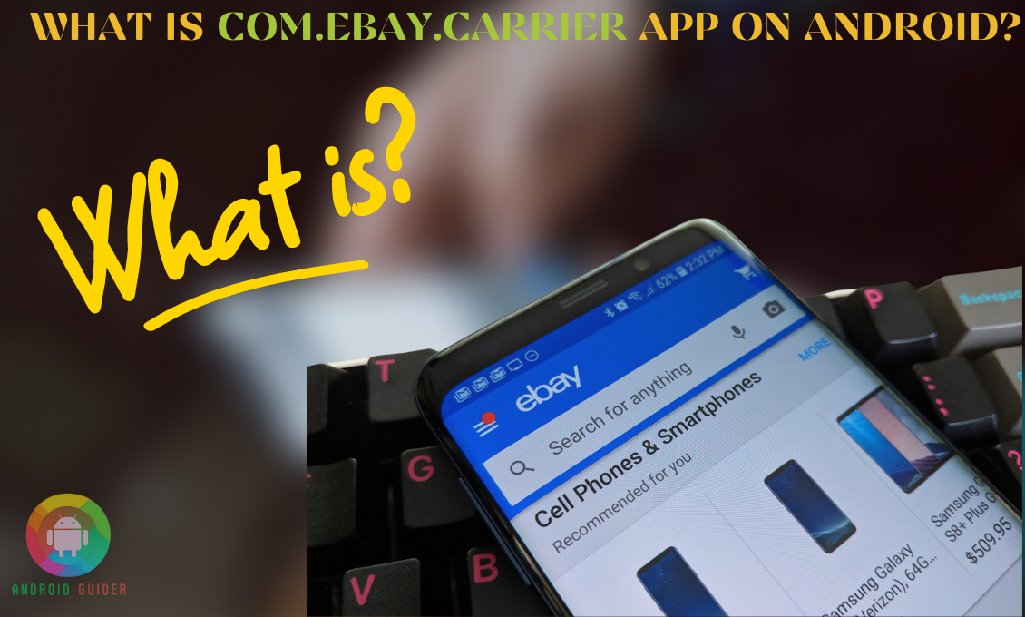 What Is Com.Ebay.Carrier App On Android