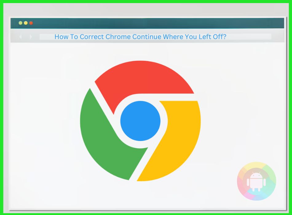 How To Correct Chrome Continue Where You Left Off