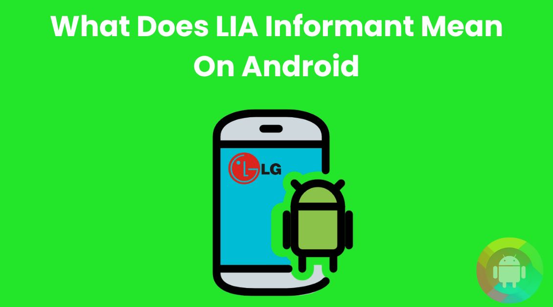 What Does LIA Informant Mean On Android