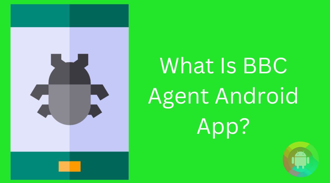 What Is BBC Agent Android App