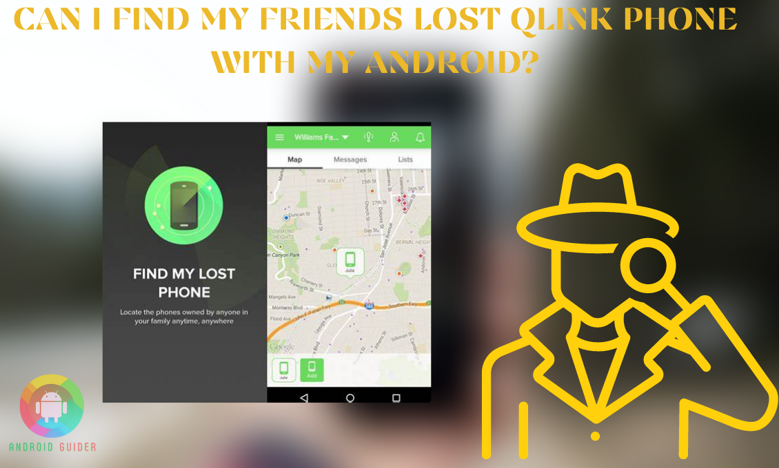 can i find my friends lost qlink phone with my android