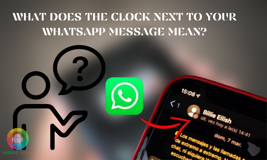 What Does The Clock Next to Your WhatsApp Message Mean